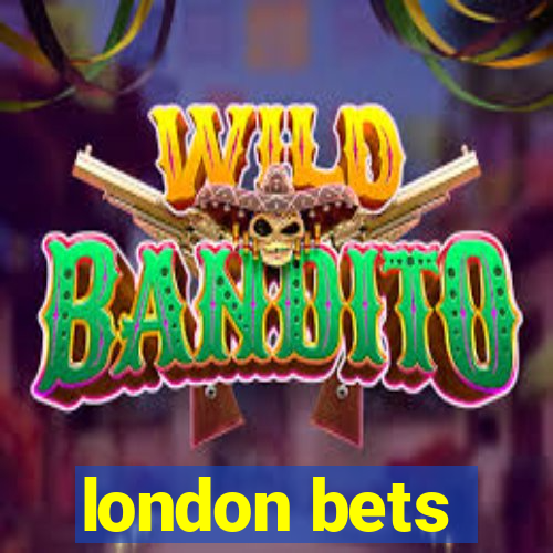 london bets