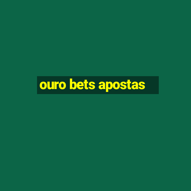 ouro bets apostas