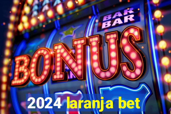 2024 laranja bet