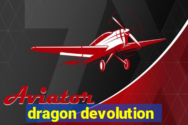 dragon devolution