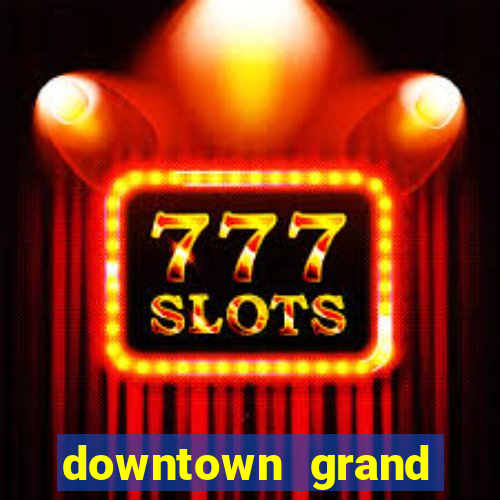 downtown grand hotel and casino las vegas