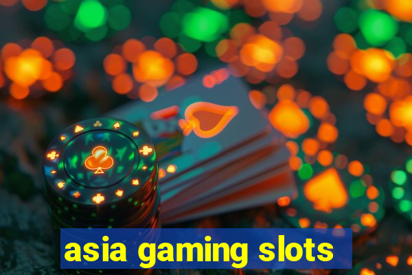 asia gaming slots