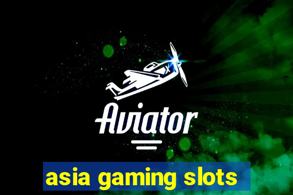 asia gaming slots