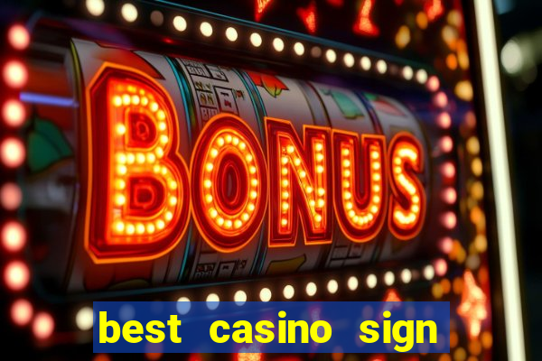 best casino sign up bonus