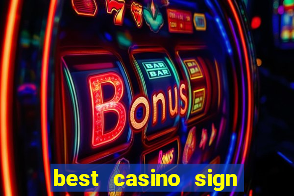 best casino sign up bonus