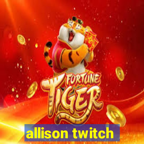 allison twitch