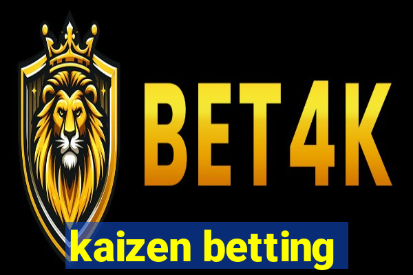 kaizen betting