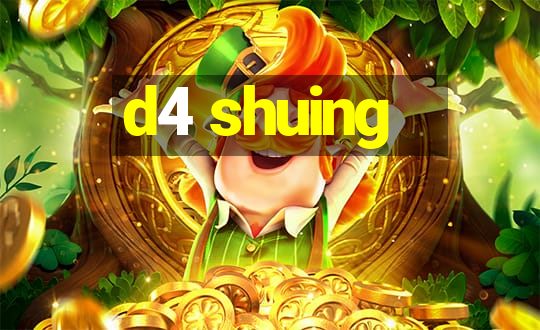 d4 shuing