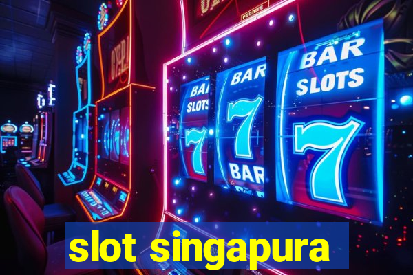 slot singapura