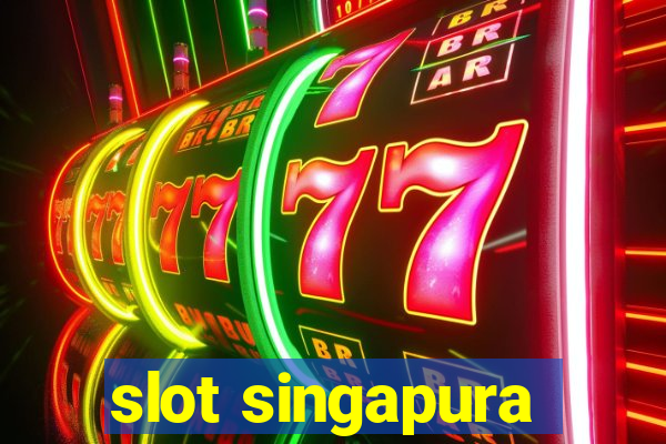 slot singapura