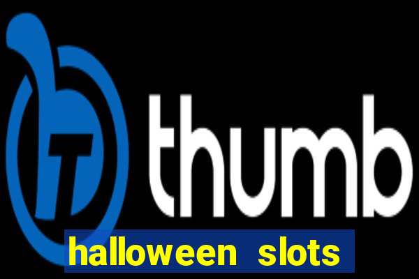 halloween slots ca?a níqueis