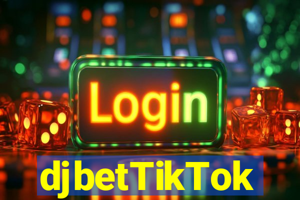 djbetTikTok