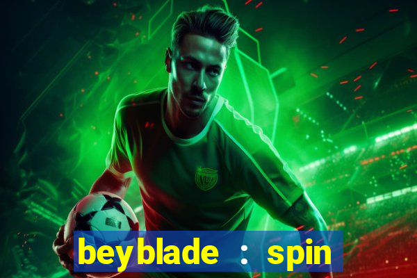 beyblade : spin blade 3