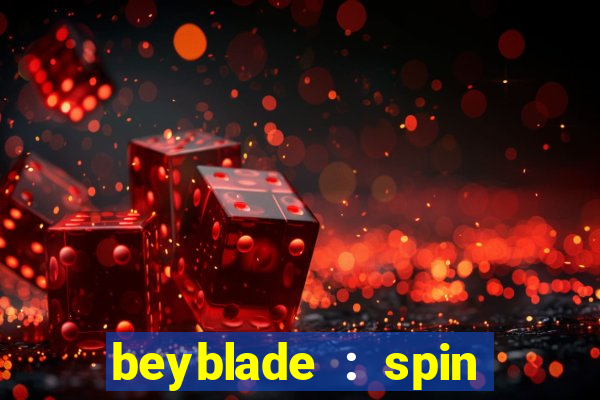 beyblade : spin blade 3