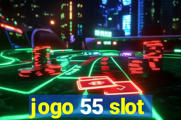 jogo 55 slot