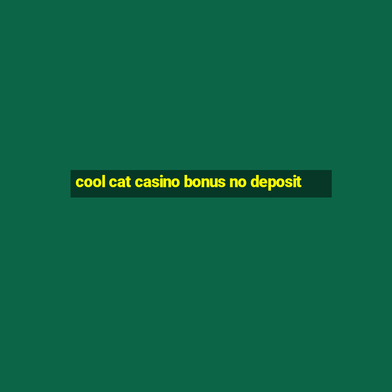 cool cat casino bonus no deposit