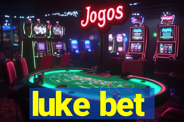 luke bet