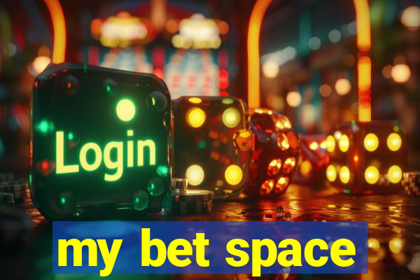 my bet space