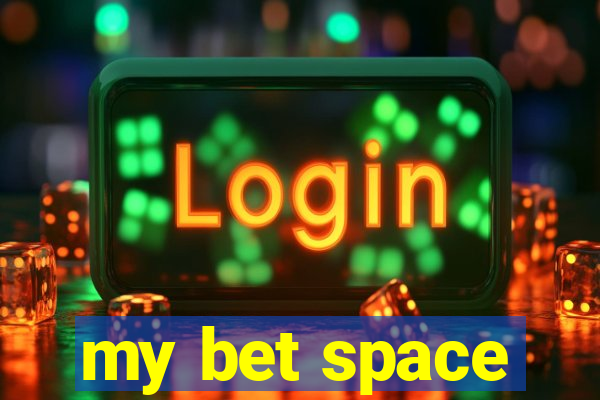 my bet space