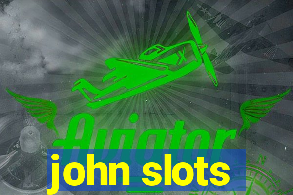 john slots