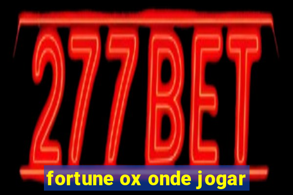 fortune ox onde jogar