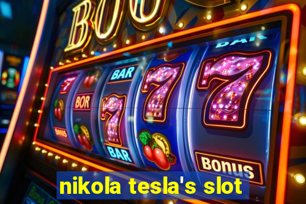 nikola tesla's slot