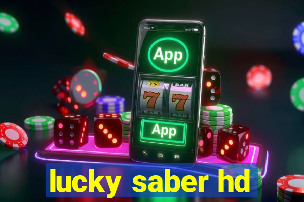 lucky saber hd