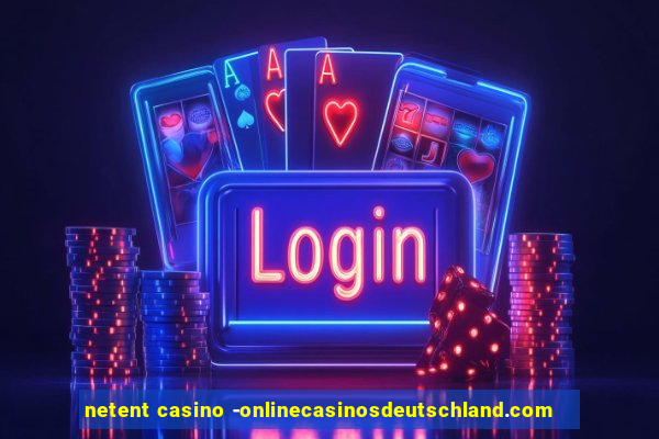 netent casino -onlinecasinosdeutschland.com