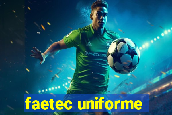 faetec uniforme