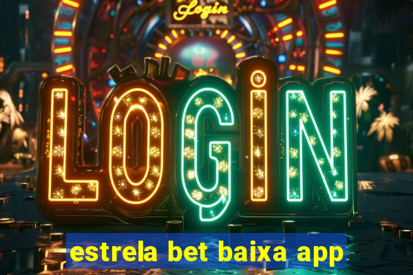 estrela bet baixa app