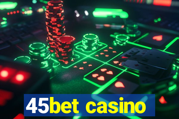 45bet casino