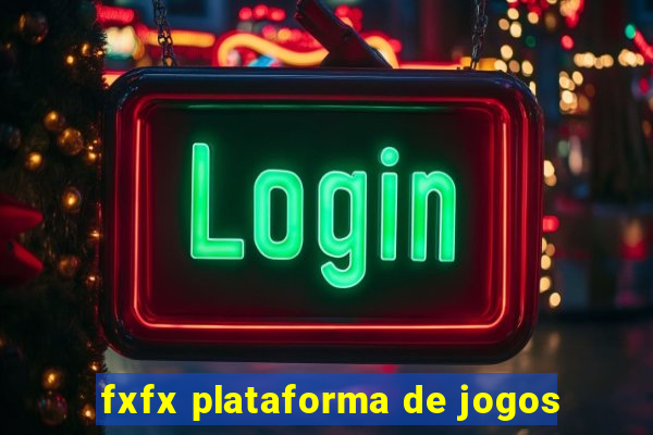 fxfx plataforma de jogos