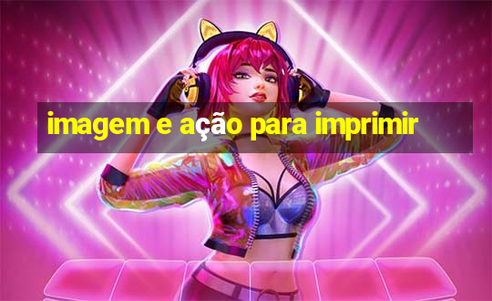 imagem e ação para imprimir