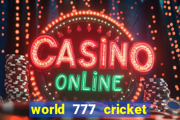 world 777 cricket live line