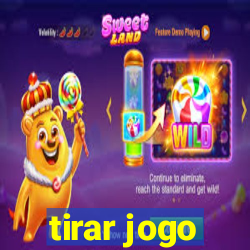 tirar jogo