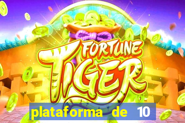 plataforma de 10 reais tigre