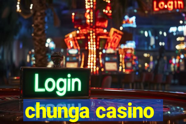 chunga casino