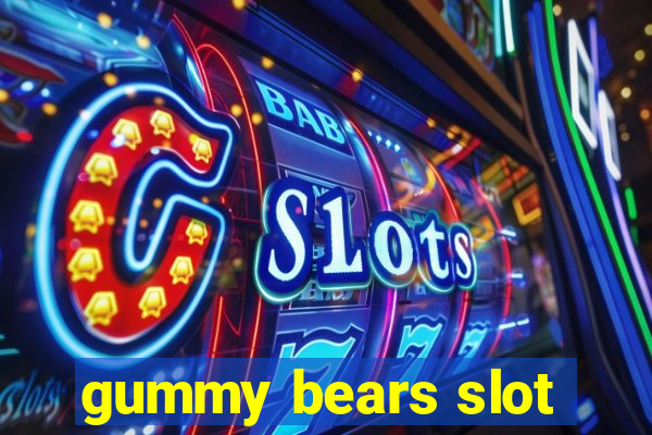 gummy bears slot