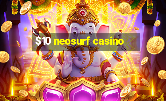 $10 neosurf casino