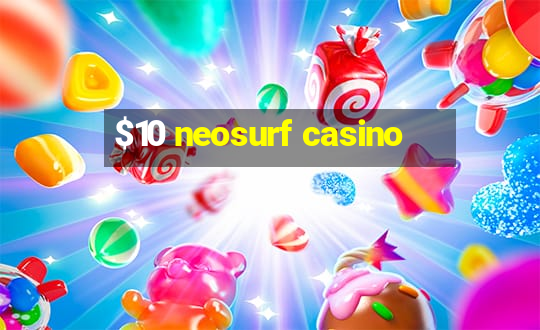 $10 neosurf casino