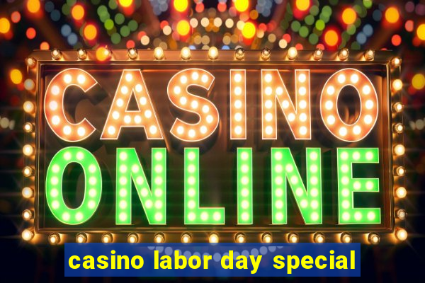 casino labor day special