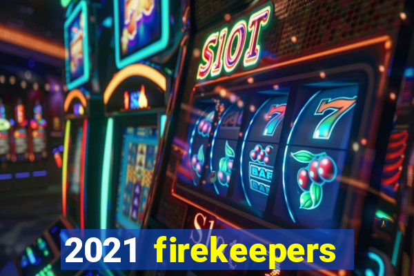 2021 firekeepers casino 400