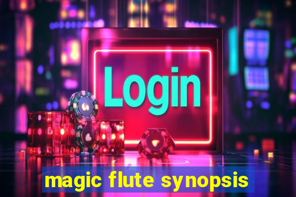 magic flute synopsis