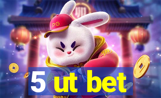 5 ut bet