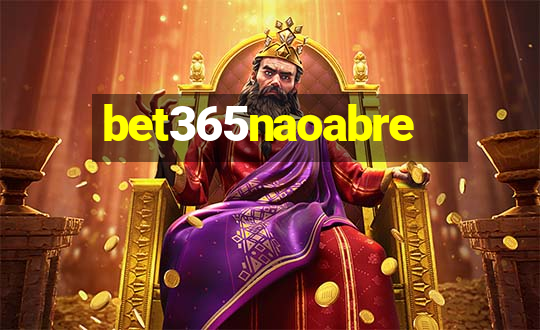 bet365naoabre