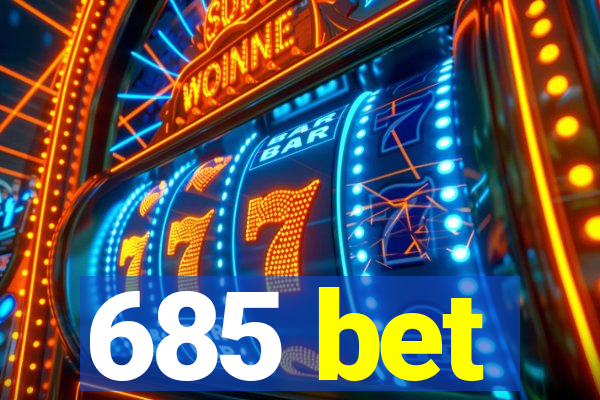 685 bet