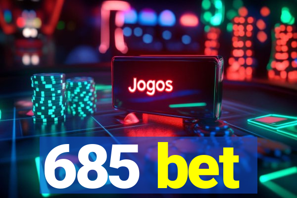 685 bet