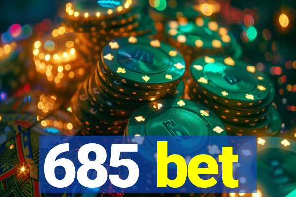 685 bet