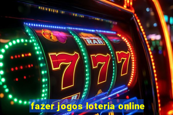 fazer jogos loteria online