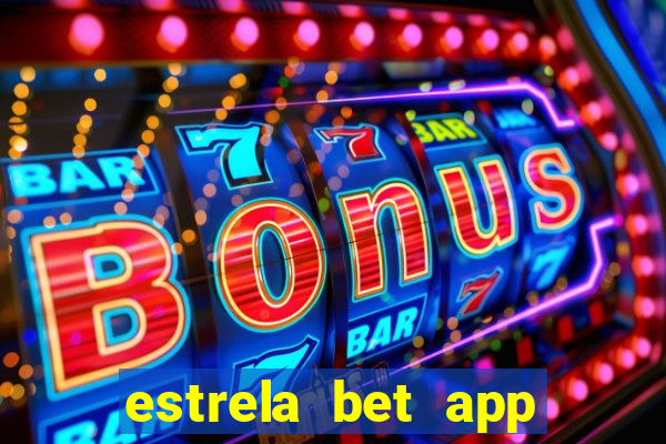 estrela bet app nao compativel